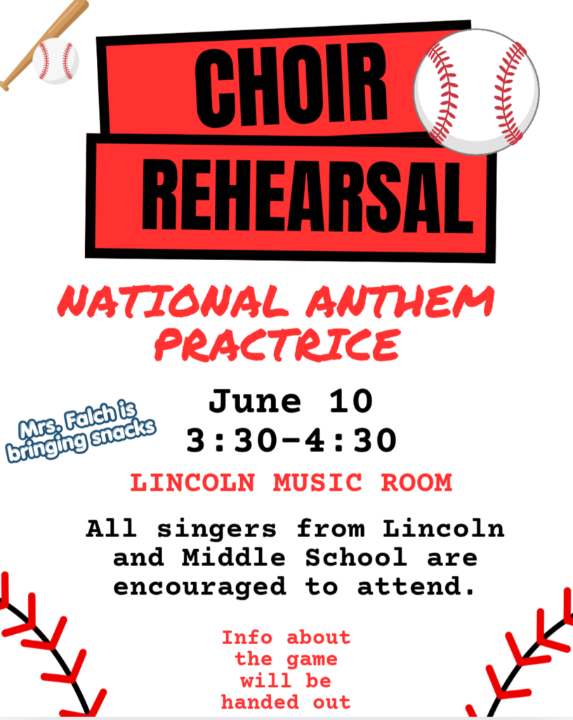 Flyer for Choir Rehearsal / National Anthem Practice on June 10 from 3:30–4:30 in the Lincoln Music Room. Text notes that all Lincoln and Middle School singers are encouraged to attend, Mrs. Falch is bringing snacks, and game info will be handed out. Graphic features a baseball theme.