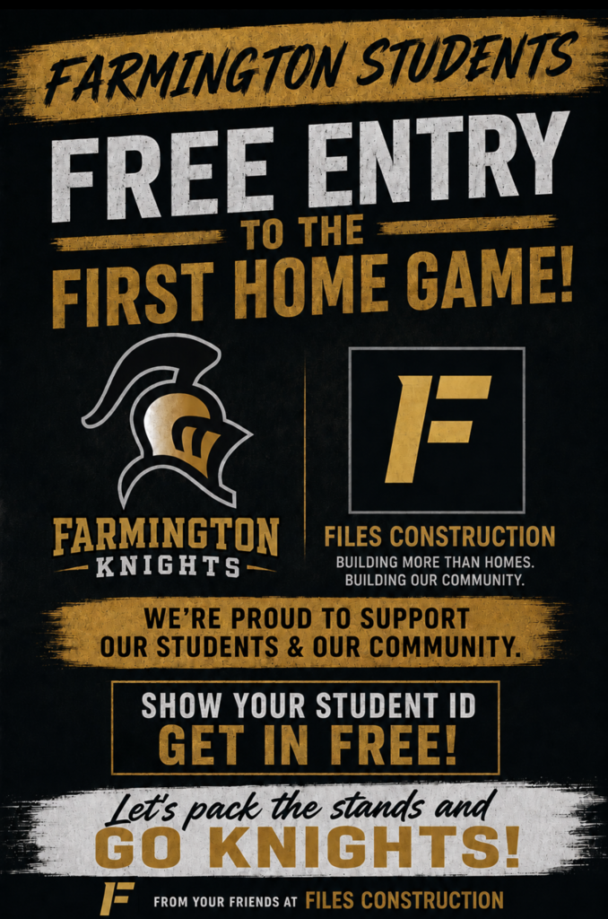 An advertisement poster with a black background features text and logos. Text reads "FARMINGTON STUDENTS FREE ENTRY TO THE FIRST HOME GAME!" A helmet logo is at the top.