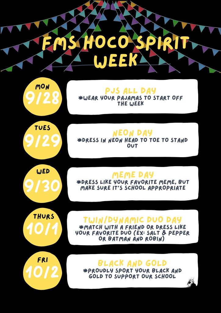 Poster with a black background and colorful banners. It lists "FMS HOCO SPIRIT WEEK" with days and themed activities. Monday Pajama Day, Tuesday Neon Day, Wednesday, Meme Day, Thursday Twin Day, Friday Black and Gold