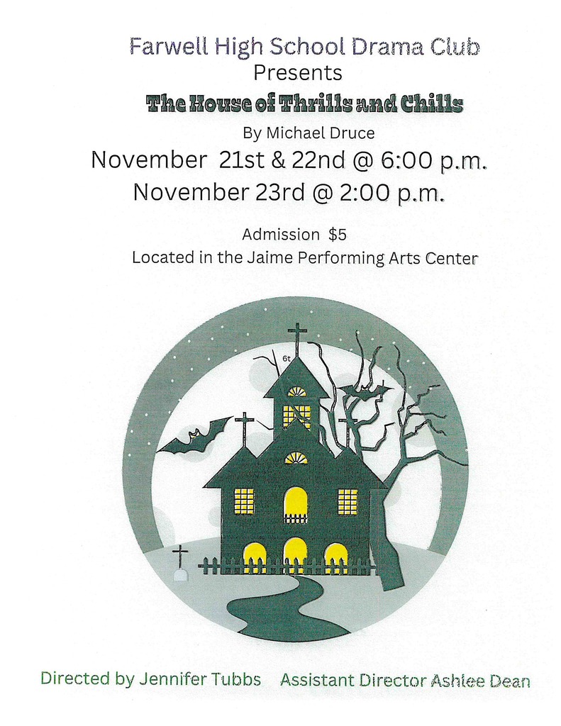 FHS DRAMA CLUB PRESENTS THE HOUSE OF THRILLS AND CHILLS NOVEMBER 21ST 22ND @ 6PM NOVEMBER 23RD @ 2PM