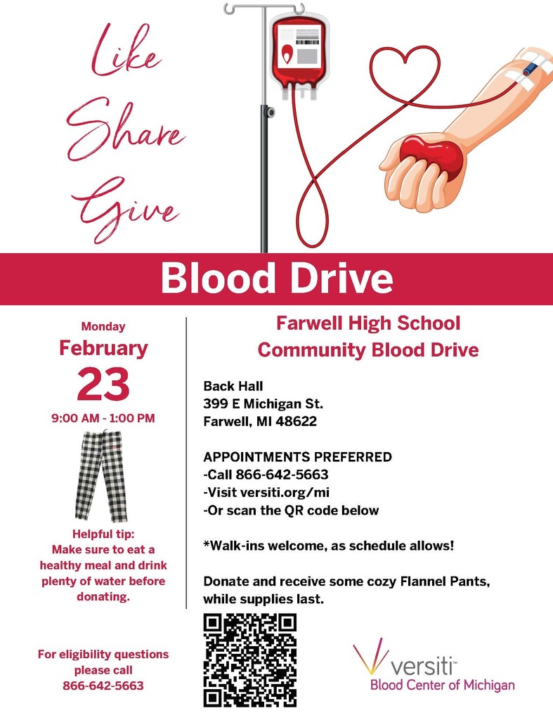 Farwell High School Blood Drive on Monday February 23 9am-1pm in the back Hall at the High School 399 E Michigan St Farwell MI 48622 Appointment Preferred call 866-642-5663