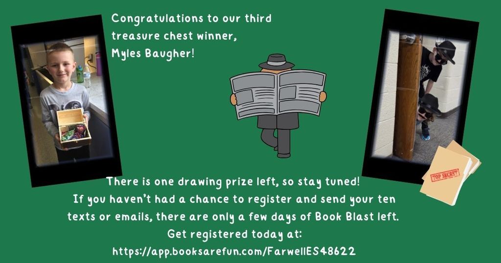 Book Blast Congratulations to our third treasure chest winner. There is one drawing prize left, so stay tuned. If you have not had chance to register and send your ten texts or emails there is only a few days of Book Blast left. Get registered at http://app.booksarefun.com/FarwellES48622