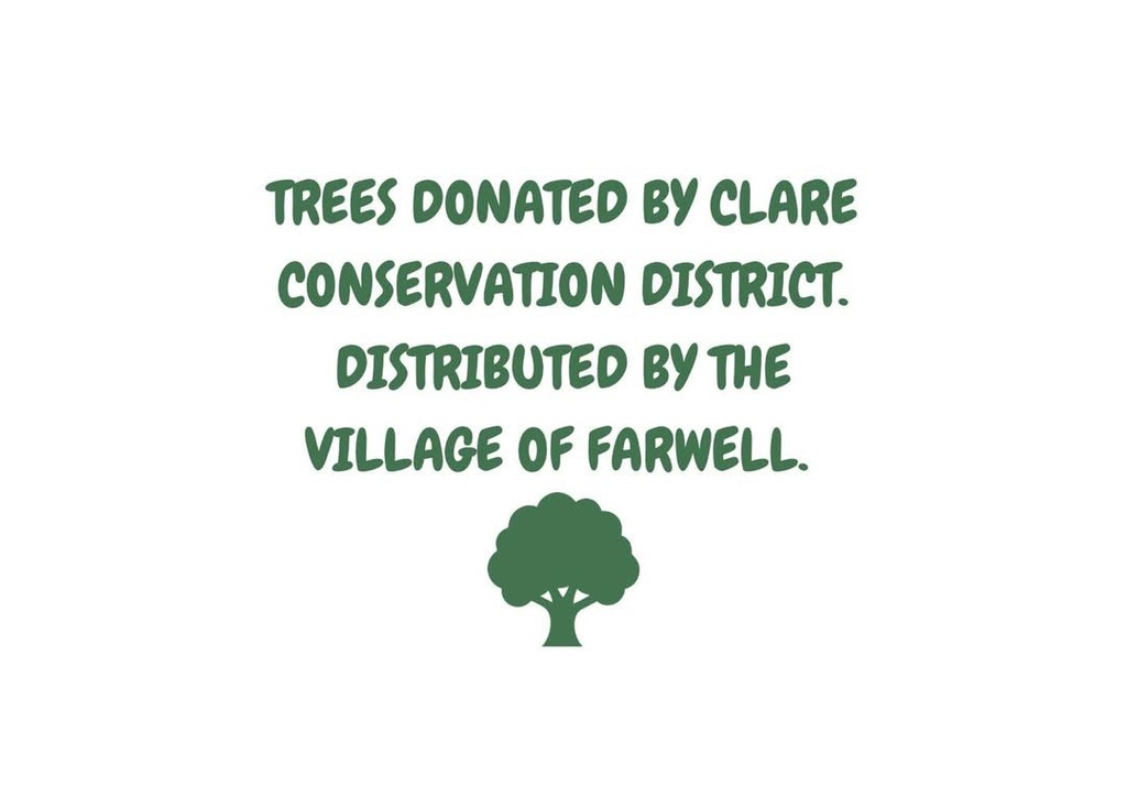 Tress Donated by Clare Conservation District distributed by the Village of Farwell 