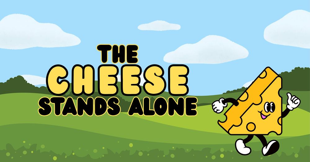 The Cheese Stands Alone