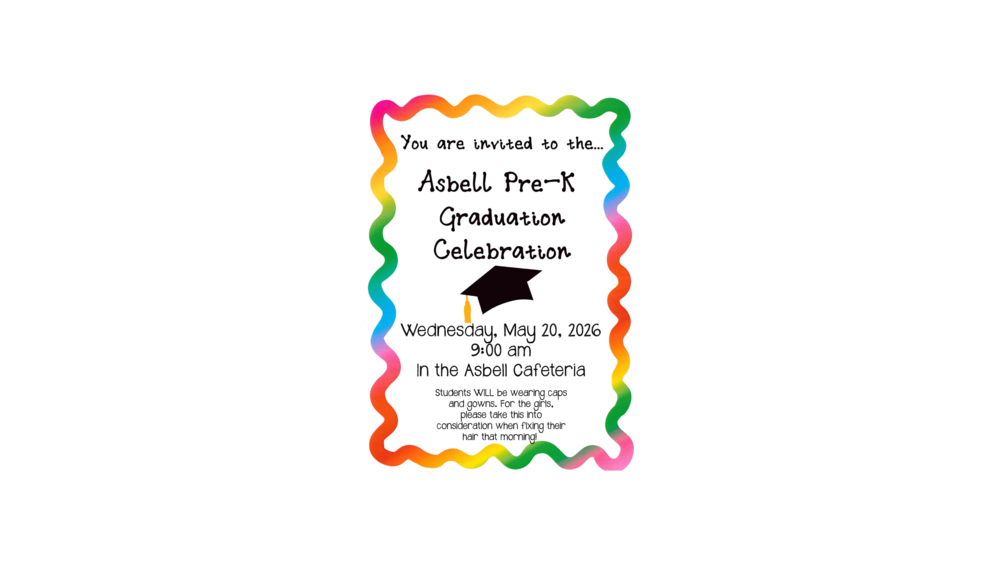 Asbell Pre-K Graduation Celebration May 20, 2026 at 9 AM.