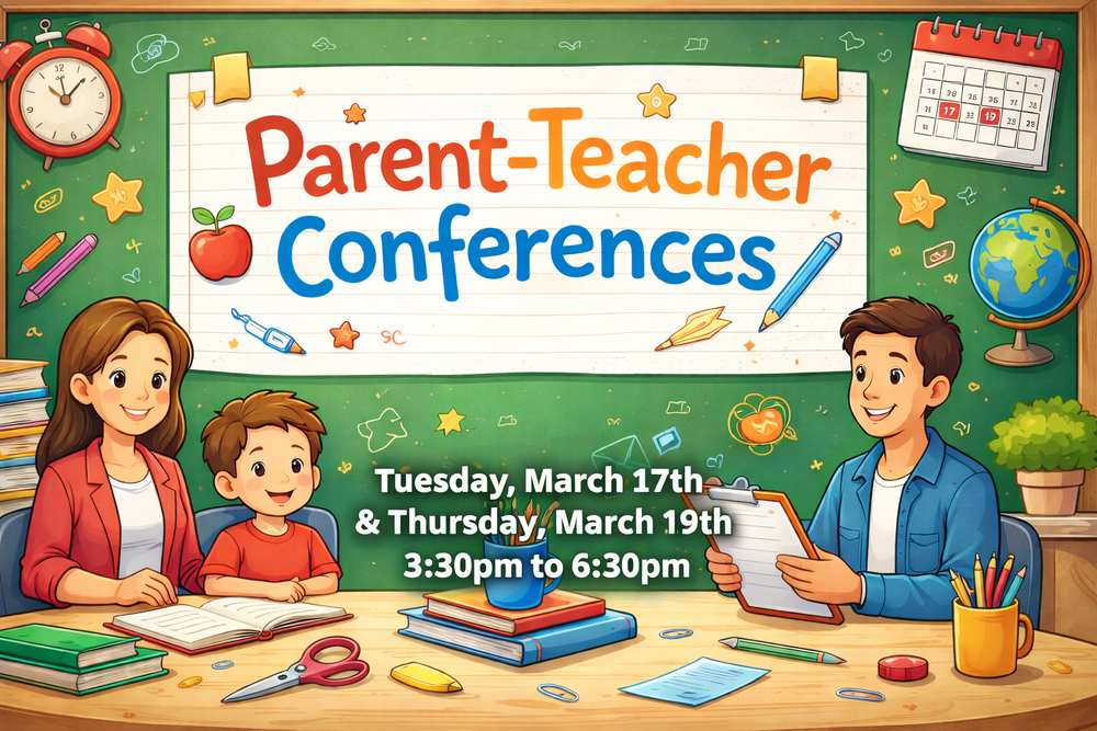 Parent Teacher Conferences March 17 & 19 3:30 - 6:30