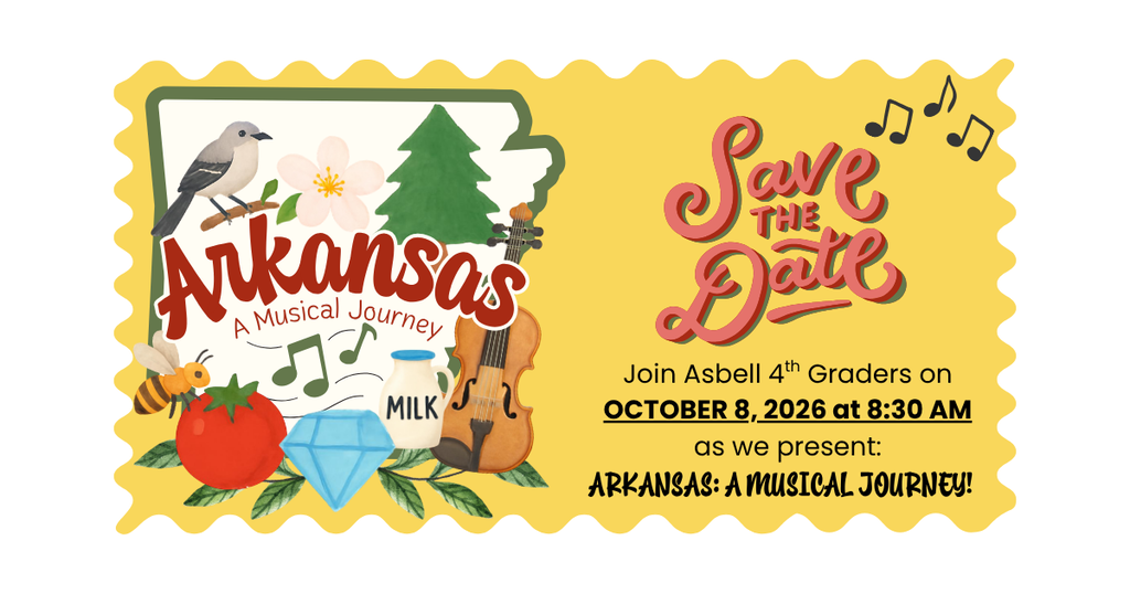 October 8th 8:30 AM Asbell's 4th Grade Performance: Arkansas: A Musical Journey.