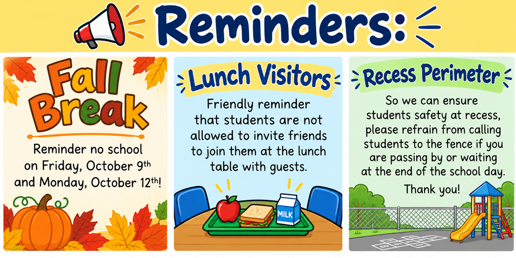 Three posters with colorful graphics. The first is about the fall break. The second is about lunch visitors. The third is about recess perimeter.