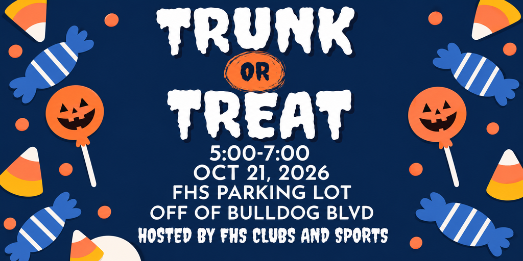 Poster with text "TRUNK OR TREAT" and an illustration of Halloween lollipops. Date and time: 5:00-7:00, Oct 21, 2026. Location: FHS parking lot.
