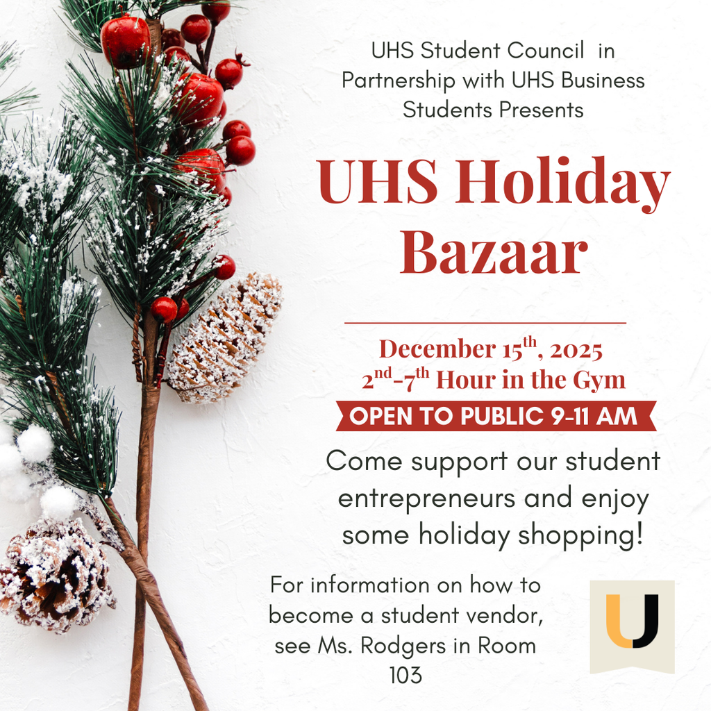 Join UHS for Holiday Bazaar Dec. 15. Open to Public 9-11am!!