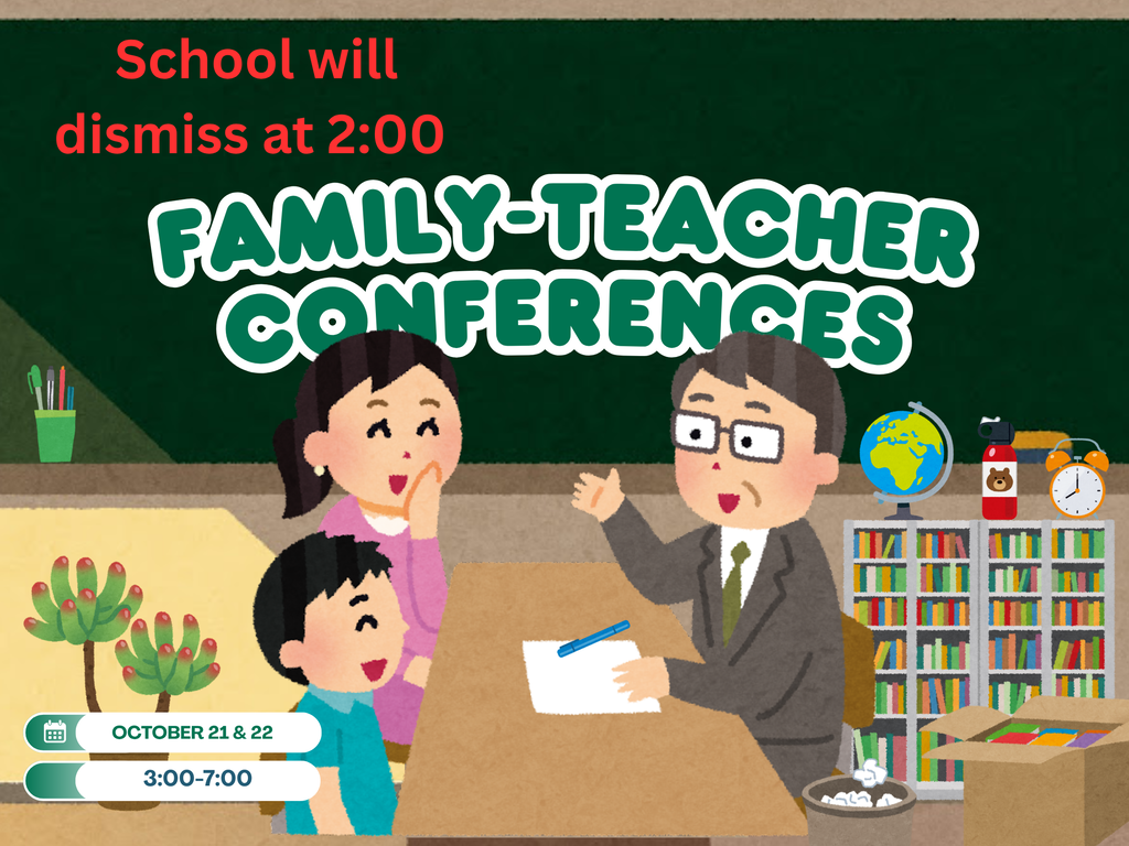 Family-Teacher Conferences 10/21 & 22; dismiss at 2:00