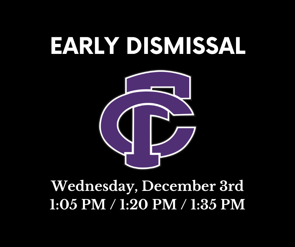 There will be an early dismissal on Wednesday, December 3rd for professional development. Elementary will be dismissed at 1:05 pm, Middle School at 1:20 pm, and High School at 1:35 pm. 