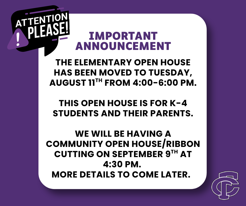 💥 Important Announcement 💥 The Elementary Open House has been moved to Tuesday, August 11th from 4:00-6:00 PM.  This Open House is for K-4 Students and their Parents.  We will be having a community open house/ribbon cutting on September 9th at 4:30 pm.  More details to come later. 