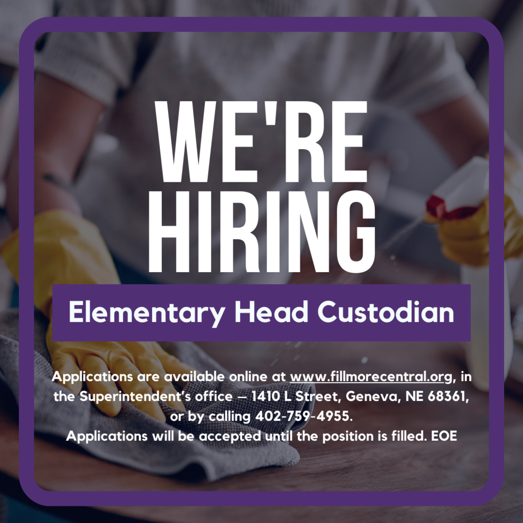 Fillmore Central is now hiring for a head custodian at the Elementary School. Primary duties will include basic daily cleaning and custodial work, some equipment maintenance and repairs. Hours would be during the school day Monday-Friday. This is a full time year-round position with outstanding benefits which include full family Health Insurance, State Retirement, Life Insurance, and Paid vacation and Holidays. Applications are available online at www.fillmorecentral.org, in the Superintendent’s office – 1410 L Street, Geneva Nebraska 68361, or by calling 402-759-4955. Applications will be accepted until the position is filled. EOE