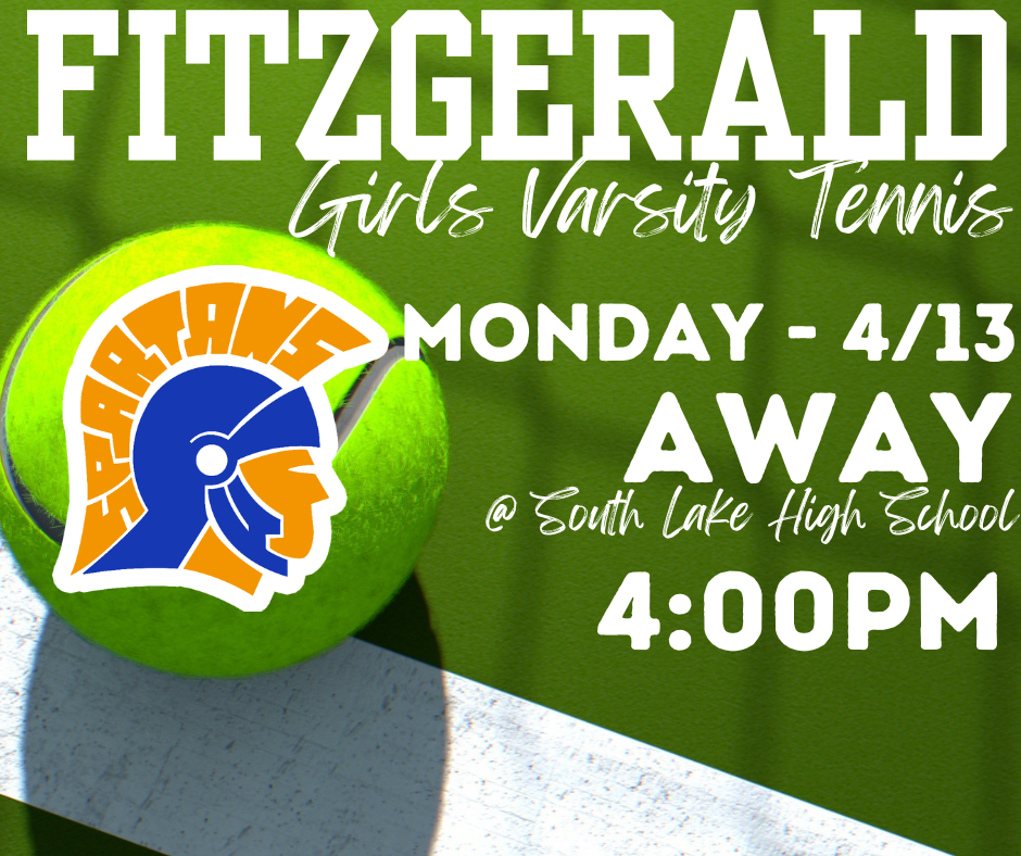 Fitzgerald High School Girls Varsity Tennis Team Away Meet: Monday (4/13) @ South Lake @ 4:00PM