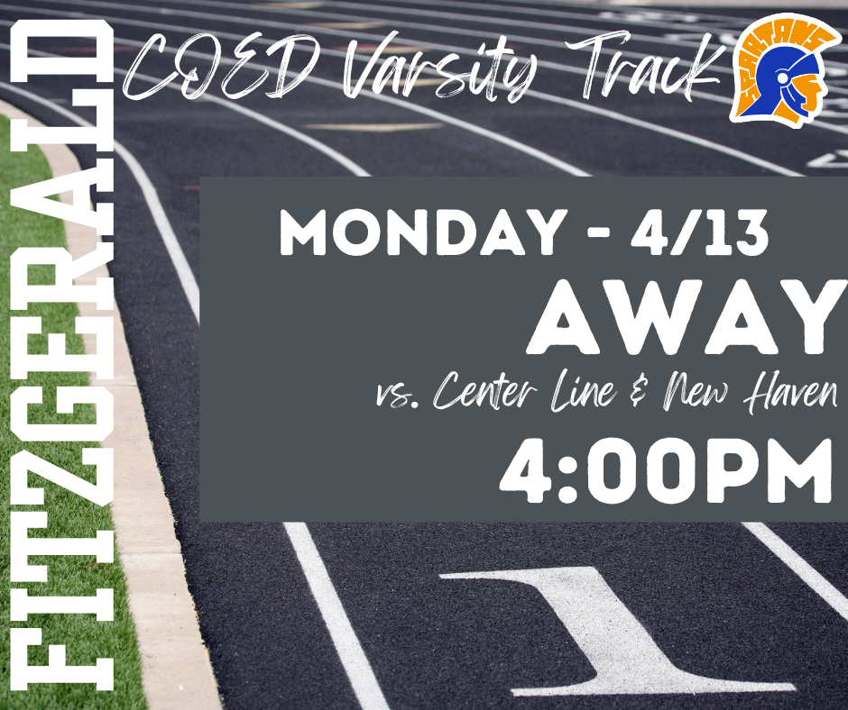 Fitzgerald High School CO-ED Varsity Track Team Away Meet: Monday (4/13) @ Center Line (w/New Haven) @ 4:00PM
