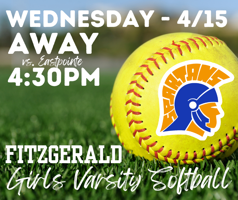 Fitzgerald High School Girls Varsity Softball Team Home  Meet: Wednesday (4/15) Vs.  Eastpointe @ 4:30PM