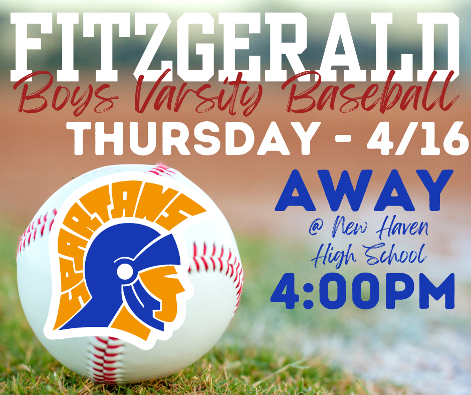 Fitzgerald High School Varsity Baseball Team Away Meet: Thursday (4/16) @ New Haven High School @ 4:00PM