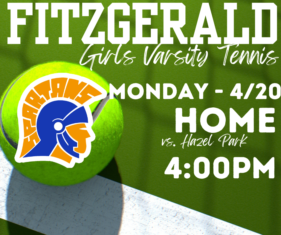 Fitzgerald High School Girls Varsity Tennis Team Home  Meet: Monday (4/20) Vs.  Hazel Park @ 4:00PM