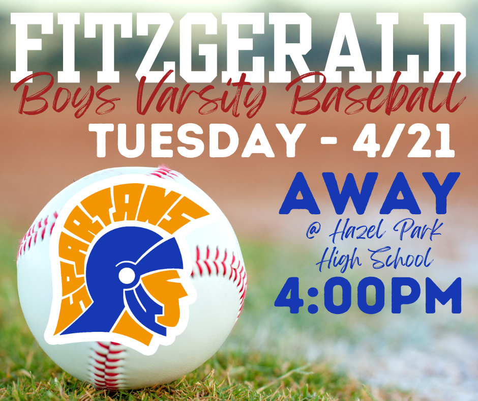 Fitzgerald High School  Varsity Baseball Team Away  Game: Tuesday  (4/21) @ Hazel Park High School @ 4:00PM