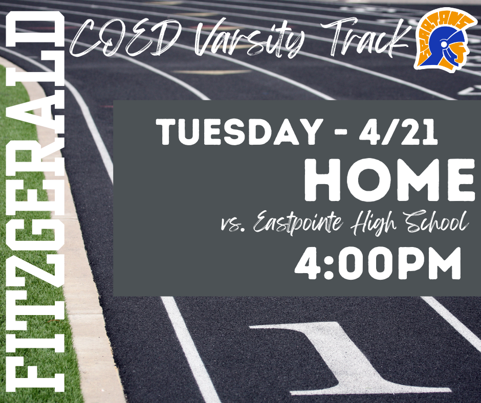Fitzgerald High School CO-ED Varsity Track Team Home Meet: Tuesday (4/21) Vs.  Eastpointe High School @ 4:00PM