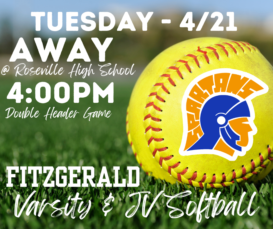 Fitzgerald High School Girls Varsity & Junior Varsity Softball Teams Away  Meet: Wednesday (4/22) @ Roseville  @ 4:00PM
