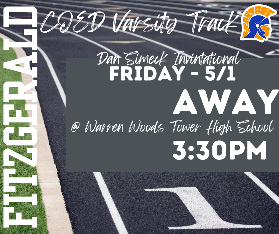 The Fitzgerald High School's CO-ED Varsity Track Team is heading out to Warren Woods Tower HS for the Dan Simeck invintational meet @ 3:30PM - 8:00PM