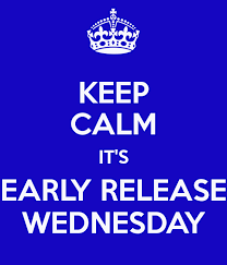 Keep calm. It's Early Release Wednesday