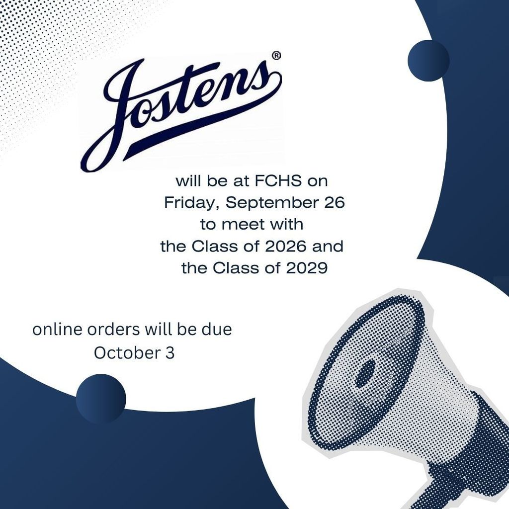 will be at FCHS on Friday, September 26 to meet with Freshmen about class ring orders and Seniors about graduation supplies
