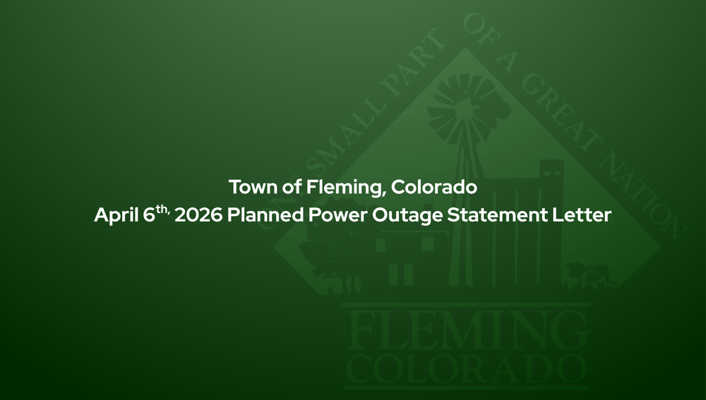 April 6th, 2026 Planned Power Outage Statement Letter Fleming Colorado