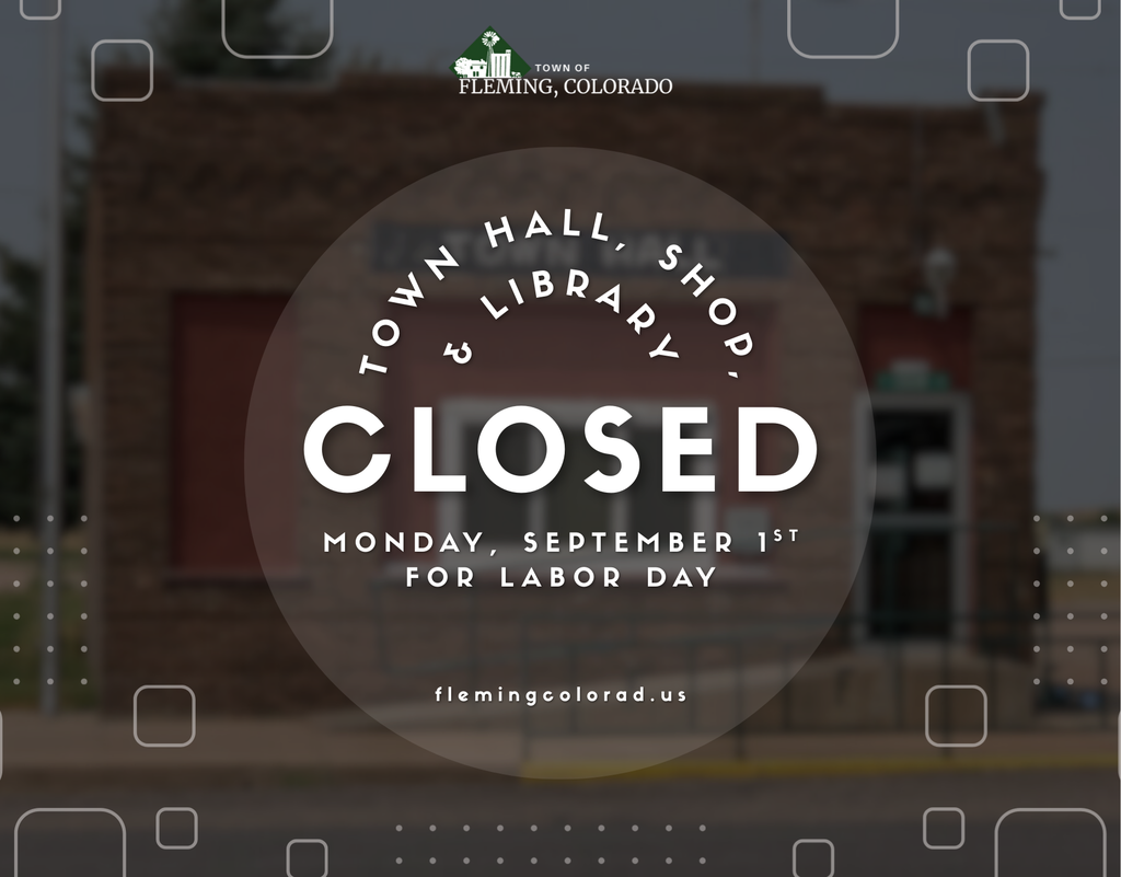 Fleming colorado Town Hall Closed Labor Day September 2025