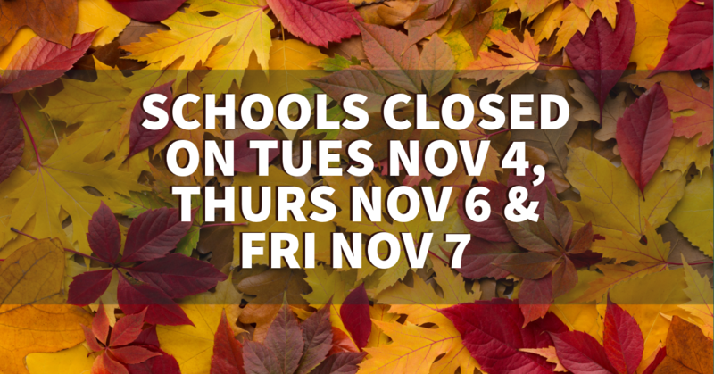 School Closed Nov 4, 6 and 7
