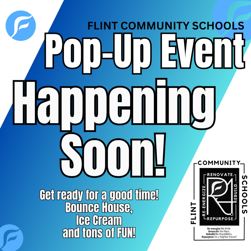 Flint Community Schools Pop-Up Event Happening Soon! Get ready for a good time! Bounce House, Ice Cream and tons of FUN!