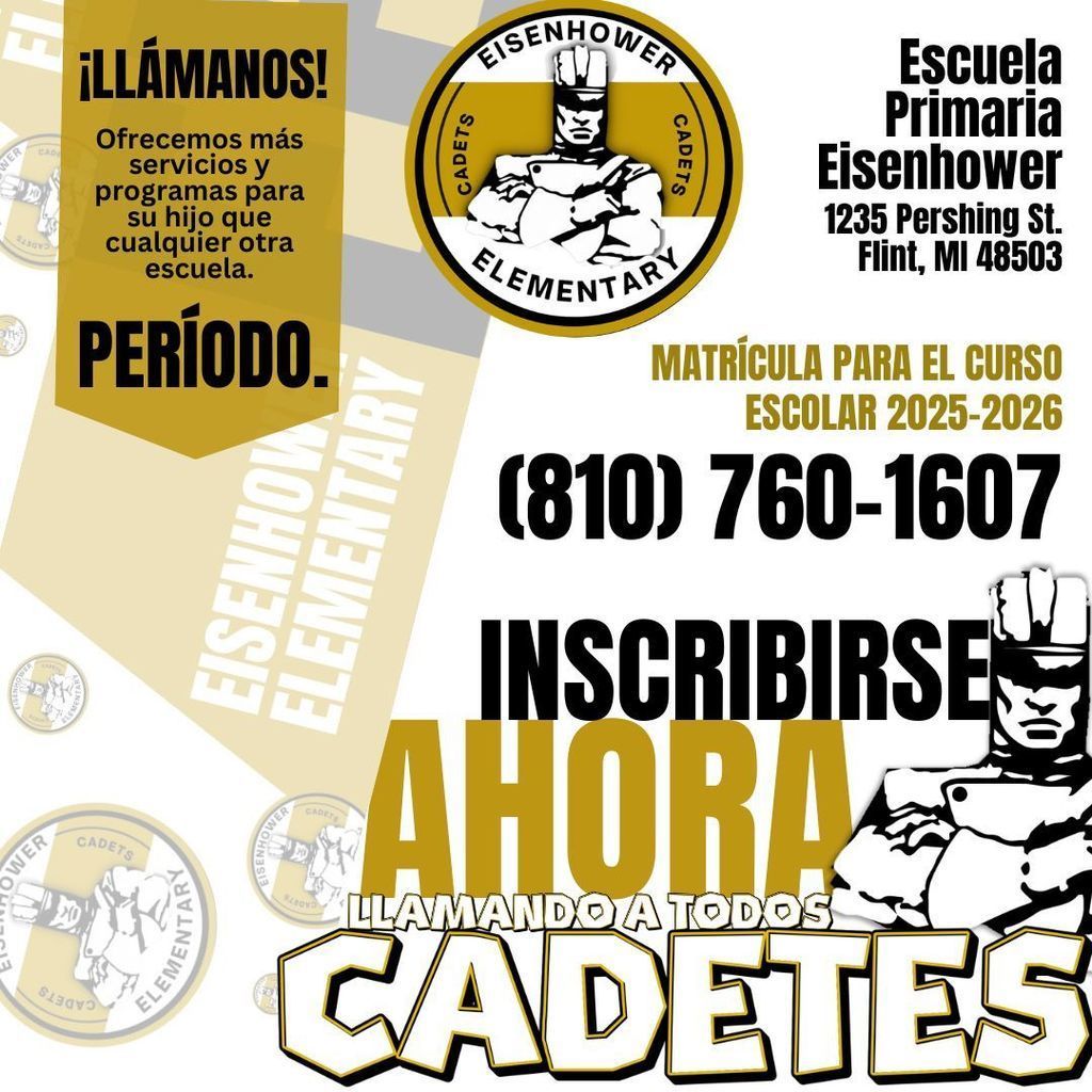 In Spanish, Call us! We offer more services than any other school. Period! Thrive! Eisenhower Elementary School 1235 Pershing St Flint MI 48503 810 760 1607 Enrolling for the 2025-2026 school year enroll now calling all cadets