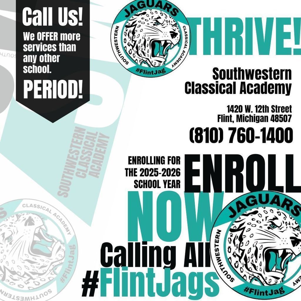 Call us! We offer more services than any other school. Period! Thrive! Southwestern Classical Academy 1420 W 12th Street Flint Michigan 48507 810 760-1400 Enrolling for the 2025-2026 school year enroll now calling al #FlintJags