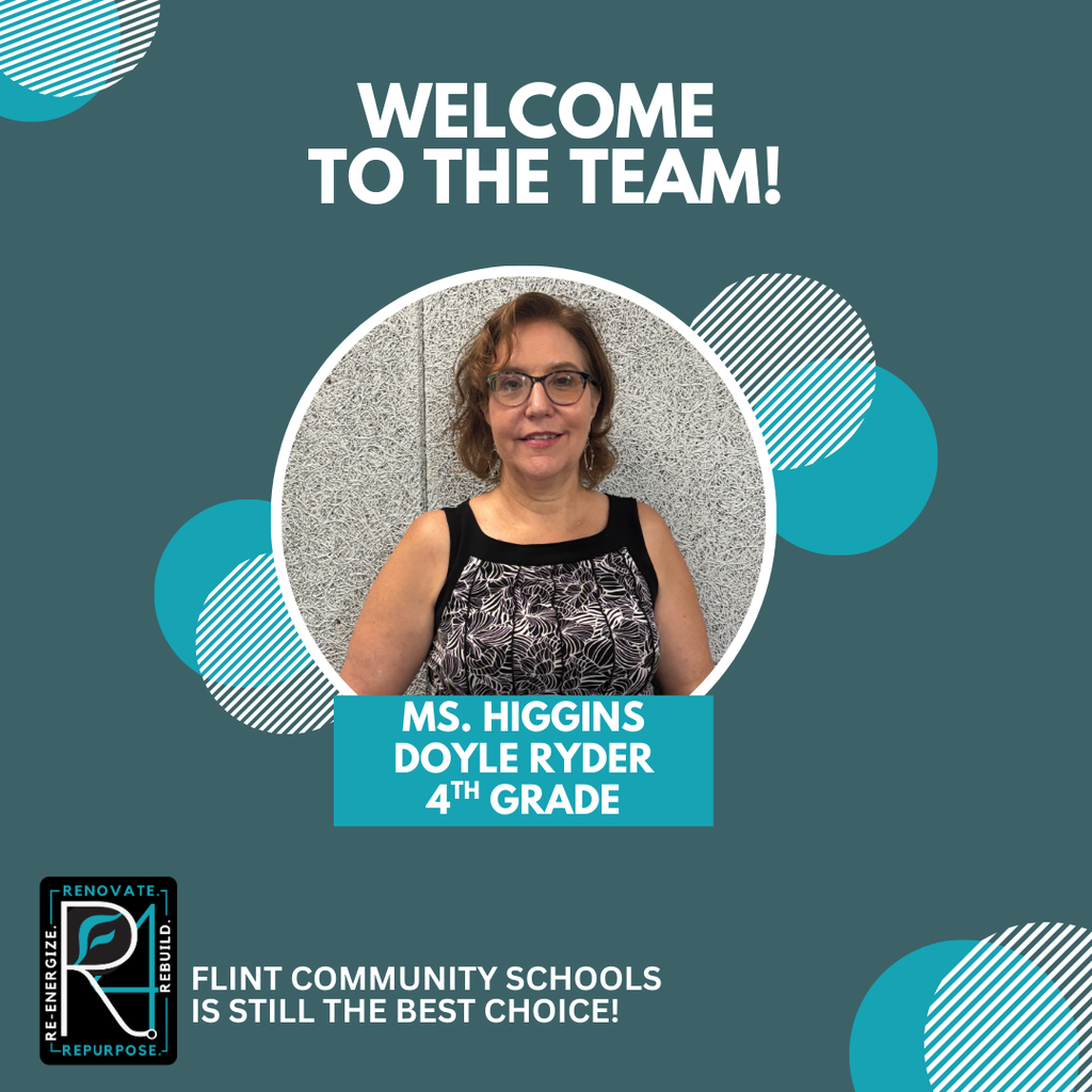 Welcome to the team! Ms Higgins Doyle Ryder 4th Grade Flint Community Schools is still the best choice!