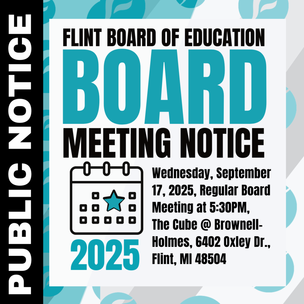 Flint Board of Education Meeting Notice Wednesday, September 17, 2025, Regular Board Meeting at 5:30PM, The Cube @ Brownell-Holmes, 6402 Oxley Dr., Flint, MI 48504