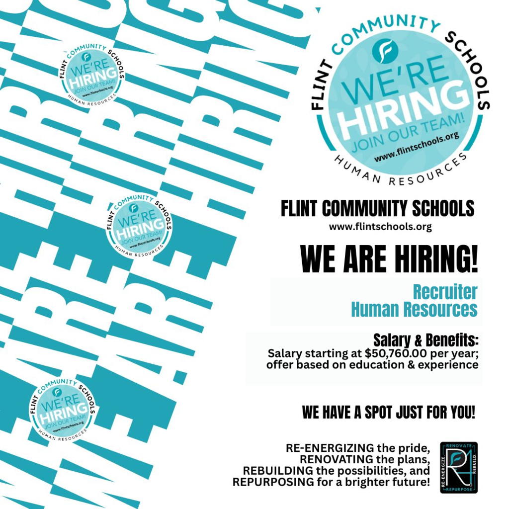 Flint Community Schools www.flintschools.org We Are Hiring! Recruiter Human Resources Salary & Benefits: Salary starting at $50,760.00 per year; offer based on education & experience We have a spot for you!