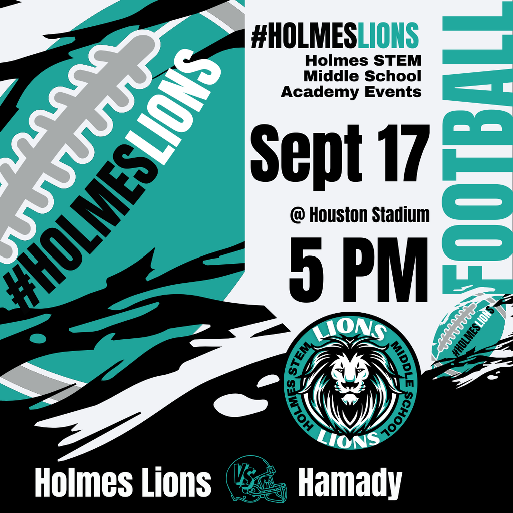 Holmes STEM Middle School Academy Events Sept 17 @ Houston Stadium 5PM Holmes Lions vs Hamady #HolmesLions