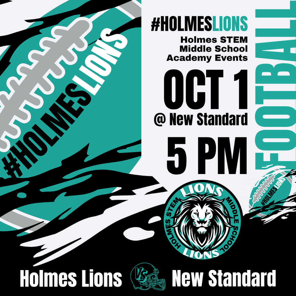 Holmes STEM Middle School Academy Events OCT 1 @ New Standard 5PM Holmes Lions VS New Standard