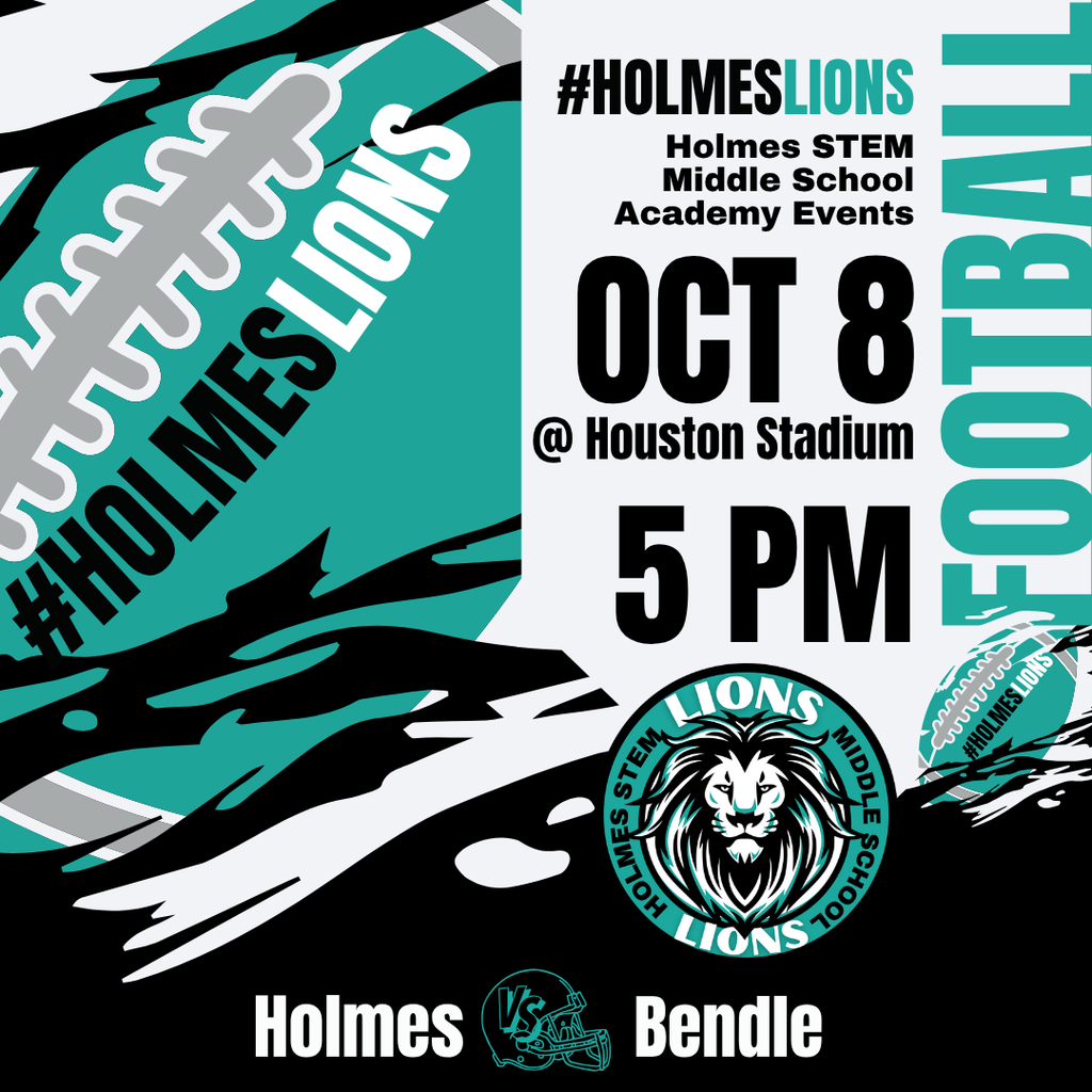 Holmes STEM Middle School Academy Events Oct 8 @ Houston Stadium 5PM Holmes VS Bendle