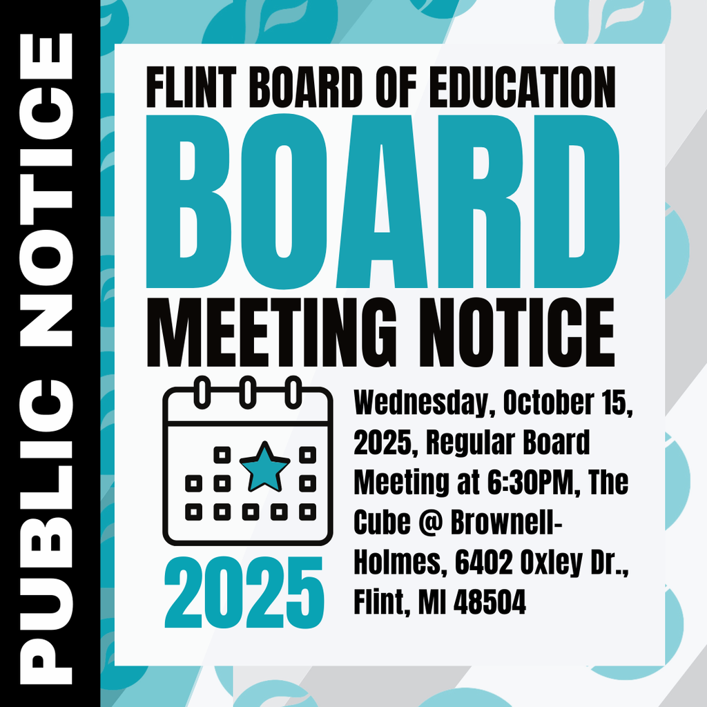 Flint Board of Education Meeting Notice Wednesday October 15 2025 Regular Board Meeting at 6:30PM, The Cube @ Brownell-Holmes 6402 Oxley Dr., Flint MI 48504