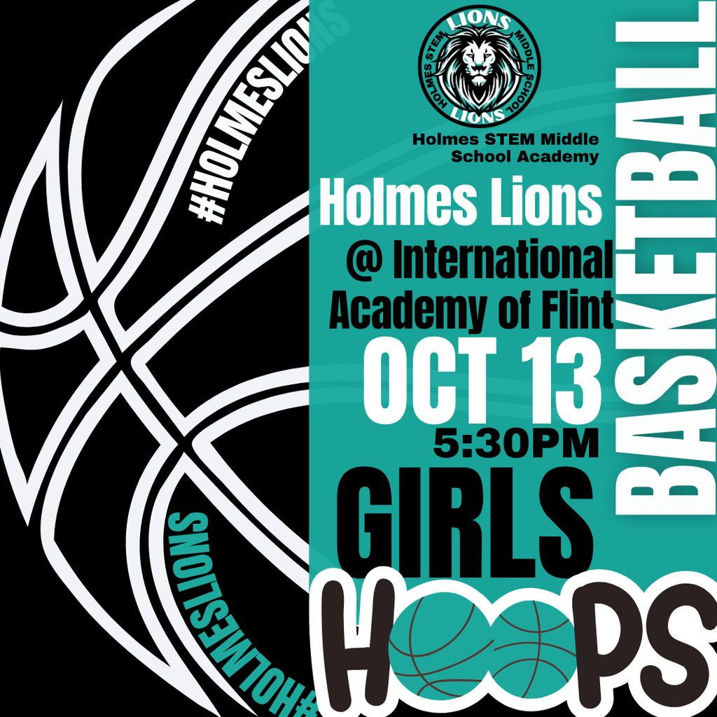 Holmes STEM Middle School Academy Holmes Lions @ International Academy of Flint Oct 13 5:30PM Girls Hoops Basketball