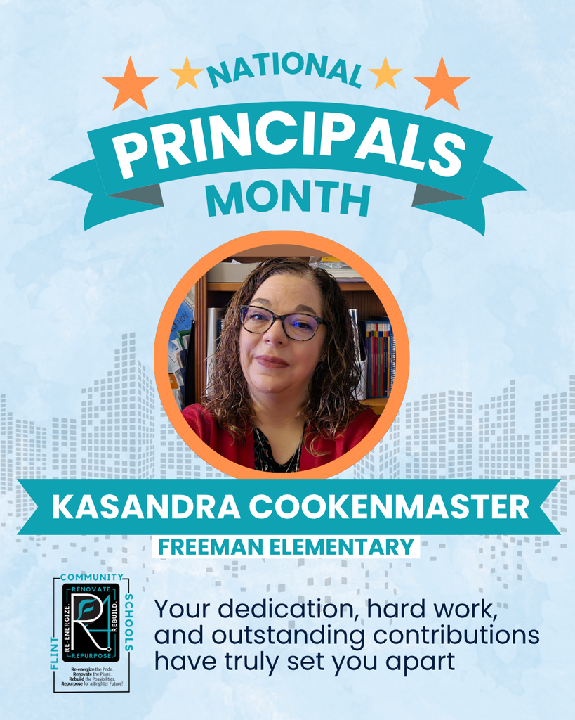 National Principals Month Kasandra Cookenmaster Freeman Elementary Your dedication, hard work, and outstanding contributions have truly set you apart