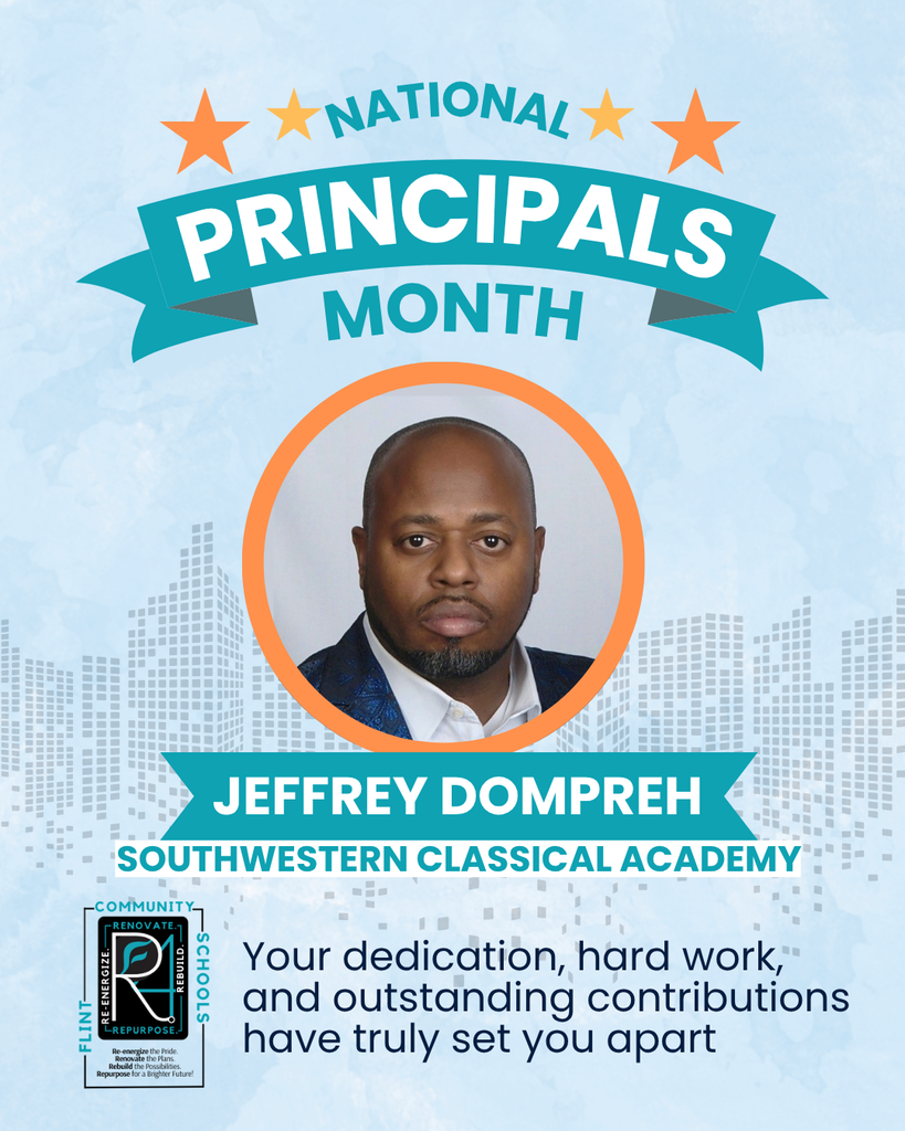 National Principals Month Jeffrey Dompreh Southwestern Classical Academy Your dedication, hard work, and outstanding contributions have truly set you apart