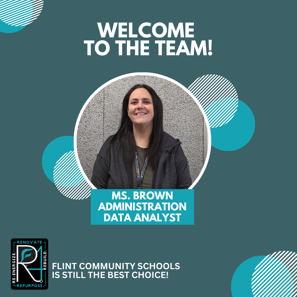 Welcome to the team! Ms Brown Administration Data Analyst Flint Community Schools is still the best choice!