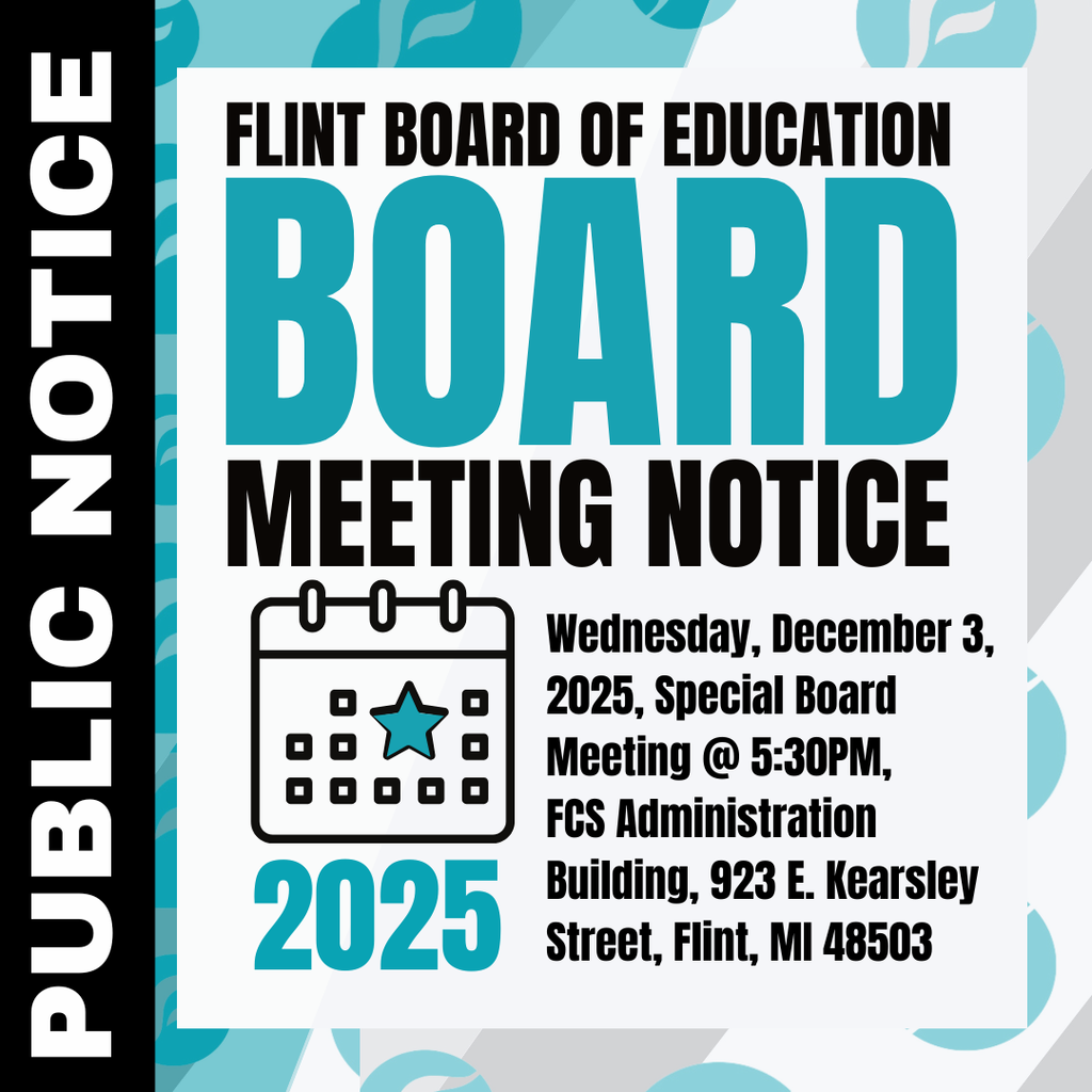 Flint Board of Education Board Meeting Notice Wednesday, December 3, 2025, Special Board Meeting @ 5:30PM, FCS Administration Building, 923 E Kearsley Street, Flint MI 48503