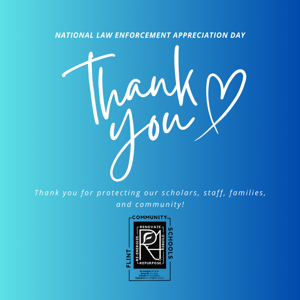 National Law Enforcement Appreciation Day Thank you Thank you for protecting our scholars, staff, families, and community!