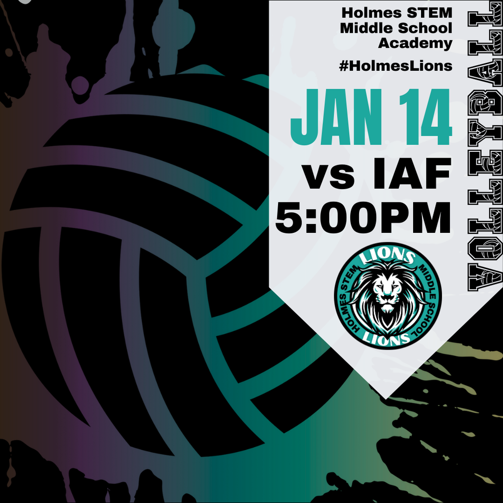 Holmes STEM Middle School Academy #HolmesLions JAN 14 vs IAF 5:00PM