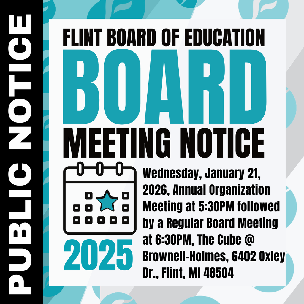 Wednesday, January 21, 2026, Annual Organization Meeting at 5:30PM followed by a Regular Board Meeting at 6:30PM, The Cube @ Brownell-Holmes, 6402 Oxley Dr., Flint, MI 48504
